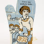 I love my as#hole kids oven mitt