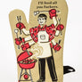 I'll feed all fuc#ers oven mitt