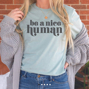 Be a nice human T shirts