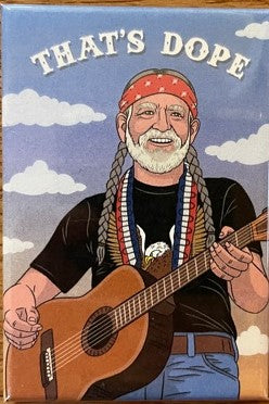 Willie Nelson That's dope magnet